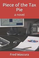 Piece of the Tax Pie 1798036835 Book Cover