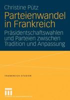 Parteienwandel in Frankreich: Prasidentschaftswahlen Und Parteien Zwischen Tradition Und Anpassung 3810041637 Book Cover