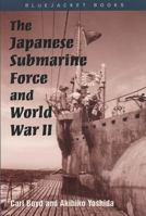 The Japanese Submarine Force and World War II 1557500150 Book Cover