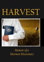 Harvest: Memoir of a Mormon Missionary 0615385990 Book Cover