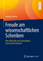 Freude am wissenschaftlichen Schreiben: Wie Methodik und Lebendigkeit harmonieren (German Edition) 3658517689 Book Cover
