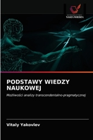 PODSTAWY WIEDZY NAUKOWEJ: Możliwości analizy transcendentalno-pragmatycznej 6203536555 Book Cover