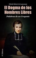 El Dogma de Los Hombres Libres: Palabras de Un Creyente 1729022723 Book Cover