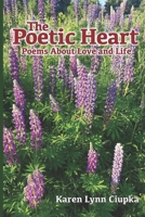 The Poetic Heart: Poems About Love and Life B083XTHKBD Book Cover