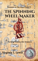 The Spinning Wheel Maker: A Knitting Novel | Romance at the Fiber Guild IV | LGBTQ+ Fiction 0990638197 Book Cover