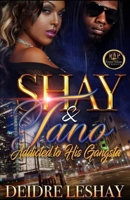 SHAY & TANO: ADDICTED TO HIS GANGSTA B0B11BPGG5 Book Cover