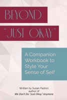 Beyond just okay: A Companion Workbook to We don't do just okay anymore B0BL214JJ5 Book Cover