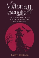 Victorian Songlight: Birthings of Magic & Mystery 1947381164 Book Cover