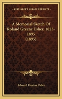 A Memorial Sketch Of Roland Greene Usher, 1823-1895 1104597349 Book Cover