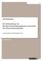 Die Behandlung von Berufs(erst)ausbildungskosten innerhalb der Überschusseinkünfte: Sonderausgaben oder Werbungskosten? 3668387613 Book Cover