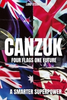 CANZUK: Four Flags, One Future B0F4JNJ188 Book Cover