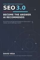 SEO 3.0: The Practical Guide to Signal Engagement Optimization(TM), AI Visibility, and the New Age of Search B0H93MPTGP Book Cover