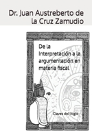 De la Interpretación a la argumentación en materia fiscal: Claves del litigio (Spanish Edition) B09NR8D4Y8 Book Cover