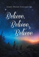 Believe, Believe, Believe 1736308270 Book Cover