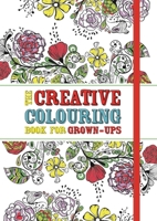 The Creative Colouring Book for Grown-Ups 1843178699 Book Cover