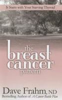 The Breast Cancer Pattern - It Starts with Your Starving Thyroid 1624800009 Book Cover