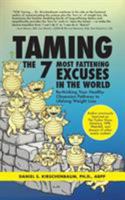 Taming the 7 Most Fattening Excuses in the World: Re-Thinking Your Healthy Obsession Pathway to Lifelong Weight Loss 1732336253 Book Cover