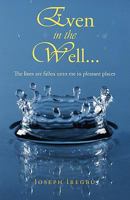 Even in the Well... 1440118701 Book Cover