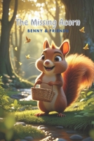 The Missing Acorn: Benny & friends B0FHDYJSJT Book Cover