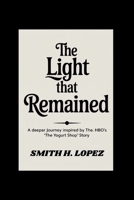 The Light That Remained: A Deeper Journey Inspired by HBO’s “The Yogurt Shop” Story B0FMQ78HCH Book Cover