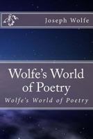 Wolfe's World of Poetry: Wolfe's World of Poetry 1493625578 Book Cover