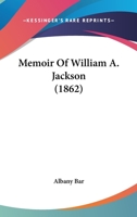 Memoir Of William A. Jackson 1120003059 Book Cover