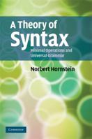 A Theory of Syntax: Minimal Operations and Universal Grammar 0521449707 Book Cover