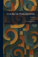 Cours de Philosophie: La Notion de Temps (French Edition) 1025579429 Book Cover
