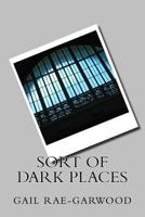 Sort of Dark Places 1983514128 Book Cover