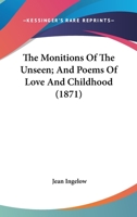 The Monitions of the Unseen and Poems of Love and Childhood 0548626421 Book Cover