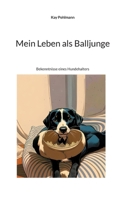Mein Leben als Balljunge: Bekenntnisse eines Hundehalters (German Edition) 3758321328 Book Cover