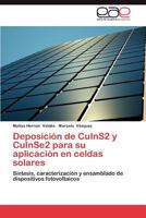 Deposicion de Cuins2 y Cuinse2 Para Su Aplicacion En Celdas Solares 3659037443 Book Cover