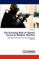 The Growing Role of Special Forces in Modern Warfare 3847301659 Book Cover