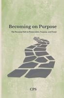 Becoming on Purpose: The Personal Path to Preservation, Purpose, and Power B0F75S4NN5 Book Cover