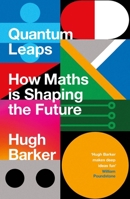 Quantum Leaps: How Maths is Shaping the Future 1786497689 Book Cover