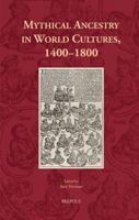 Mythical Ancestry in World Cultures, 1400 - 1800 2503580092 Book Cover