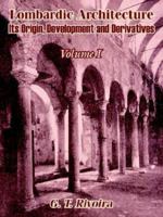 Lombardic Architecture; Its Origin, Development and Derivatives; Volume 1 1410208362 Book Cover