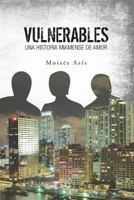 Vulnerables: Una Historia Miamense de Amor 1547197617 Book Cover