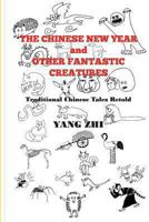 The Chinese New Year and Other Fantastic Creatures 1492752118 Book Cover