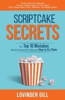 Scriptcake Secrets: The Top 10 Mistakes Novice Screenwriters Make and How to Fix Them 0978854314 Book Cover