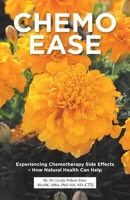 Chemo Ease: Experiencing Chemotherapy Side Effects - How Natural Health Can Help 0228856094 Book Cover