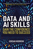 Data and AI Skills: Gain the Confidence You Need to Succeed 1398624136 Book Cover