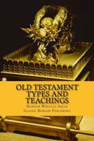 Old Testament Types and Teachings 1534694218 Book Cover