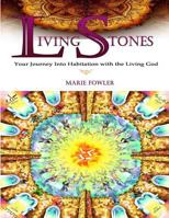 Living Stones: Your Journey Into Habitation with the Living God 0692867651 Book Cover