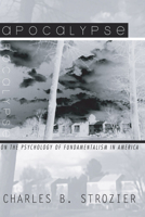 Apocalypse: On the Psychology of Fundamentalism in America 0807012270 Book Cover