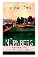 N�rnberg - Historischer Roman Aus Dem 15. Jahrhundert (Vollst�ndige Ausgabe) 802731013X Book Cover