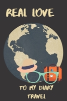 rel love to my diary travel: log journal/notebook trip travels/journal for record memories trips, thought, Vacation Journal/lined notebook / journal gift.110 page. 6x9. soft cover. matte finish gift f B084DGWPG3 Book Cover