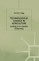 Technological Change in Agriculture: Locking in to Genetic Uniformity 0333751396 Book Cover