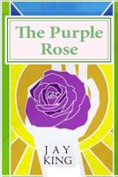 The Purple Rose (The Flower King Series) (Volume 1) 1542311756 Book Cover