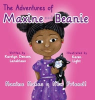 The Adventures of Maxine and Beanie: Maxine Makes a New Friend 1735927805 Book Cover